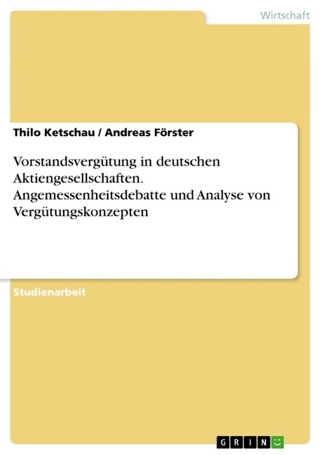 Vorstandsverg?ung in deutschen Aktiengesellschaften. Angemessenheitsdebatte und Analyse von Verg?ungskonzepten (Paperback)