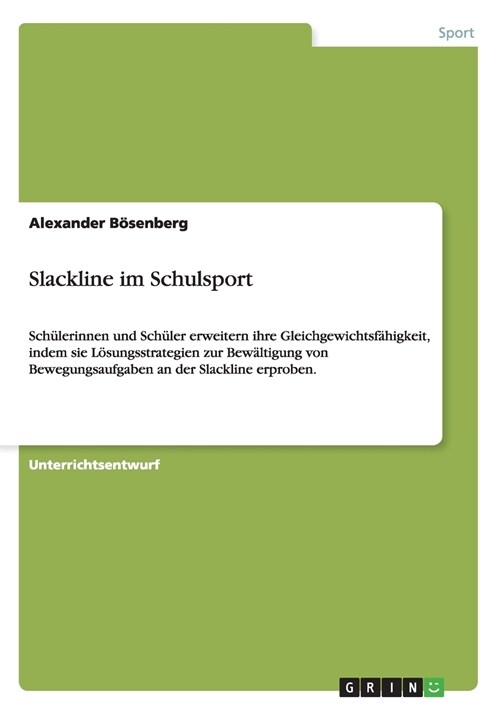 Slackline im Schulsport: Sch?erinnen und Sch?er erweitern ihre Gleichgewichtsf?igkeit, indem sie L?ungsstrategien zur Bew?tigung von Beweg (Paperback)