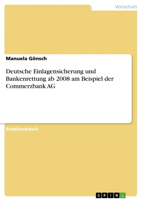 Deutsche Einlagensicherung Und Bankenrettung AB 2008 Am Beispiel Der Commerzbank AG (Paperback)