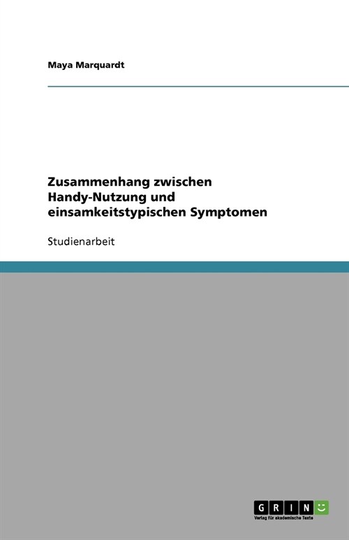 Zusammenhang Zwischen Handy-Nutzung Und Einsamkeitstypischen Symptomen (Paperback)