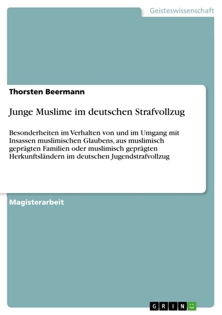 Junge Muslime im deutschen Strafvollzug: Besonderheiten im Verhalten von und im Umgang mit Insassen muslimischen Glaubens, aus muslimisch gepr?ten Fa (Paperback)