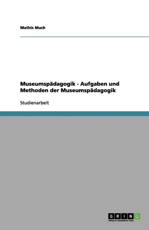 Museumsp?agogik - Aufgaben und Methoden der Museumsp?agogik (Paperback)