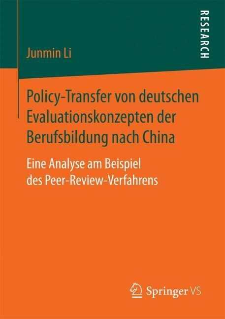 Policy-Transfer Von Deutschen Evaluationskonzepten Der Berufsbildung Nach China: Eine Analyse Am Beispiel Des Peer-Review-Verfahrens (Paperback, 1. Aufl. 2017)