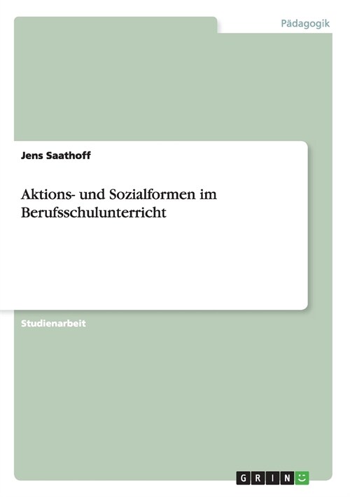 Aktions- Und Sozialformen Im Berufsschulunterricht (Paperback)