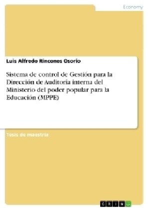 Sistema de control de Gesti? para la Direcci? de Auditor? interna del Ministerio del poder popular para la Educaci? (MPPE) (Paperback)