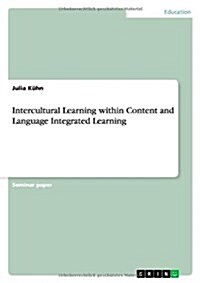 Intercultural Learning Within Content and Language Integrated Learning (Paperback)