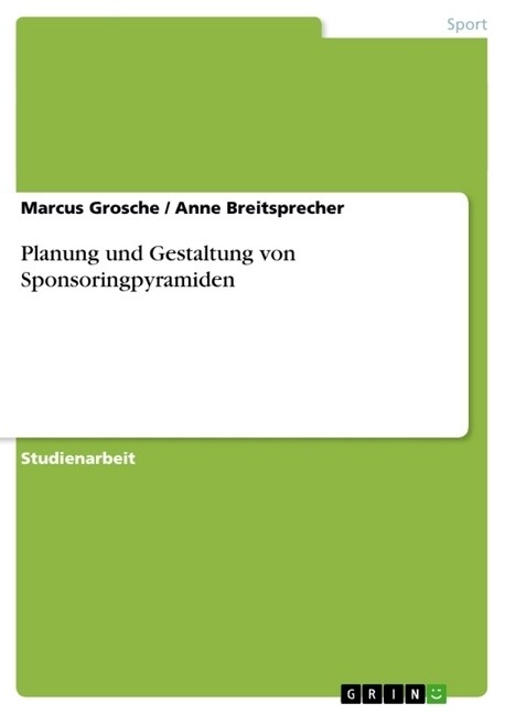 Planung Und Gestaltung Von Sponsoringpyramiden (Paperback)