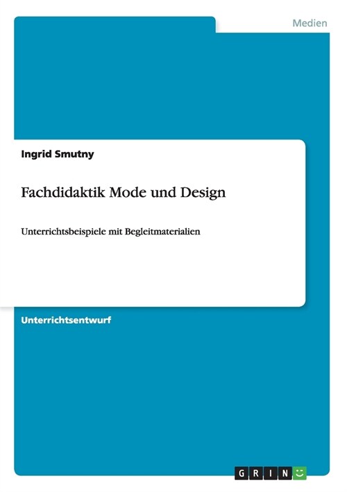 Fachdidaktik Mode und Design: Unterrichtsbeispiele mit Begleitmaterialien (Paperback)