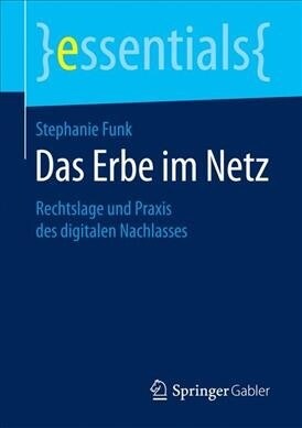 Das Erbe Im Netz: Rechtslage Und Praxis Des Digitalen Nachlasses (Paperback)