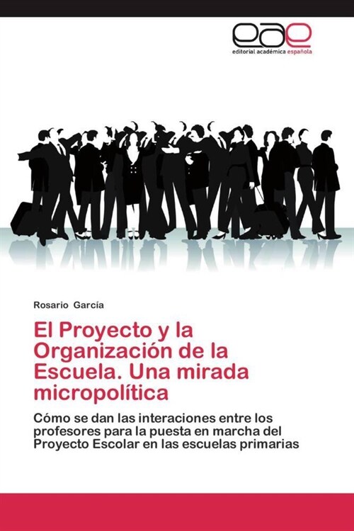 El Proyecto y La Organizacion de la Escuela. Una Mirada Micropolitica (Paperback)