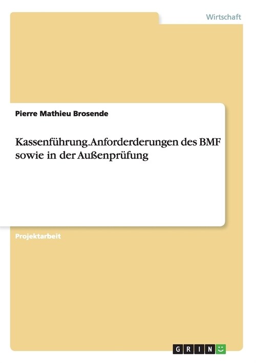 Kassenf?rung. Anforderderungen des BMF sowie in der Au?npr?ung (Paperback)
