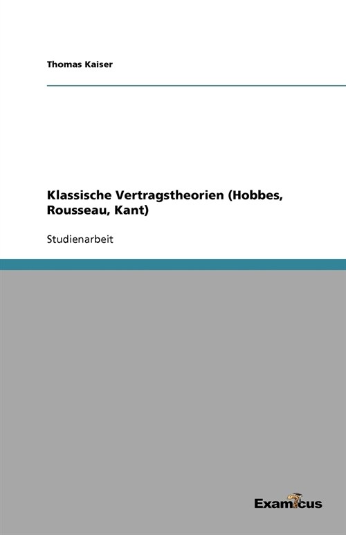 Klassische Vertragstheorien (Hobbes, Rousseau, Kant) (Paperback)