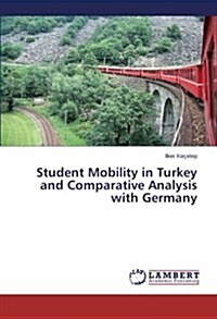 Student Mobility in Turkey and Comparative Analysis with Germany (Paperback)