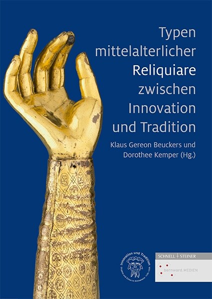 Typen Mittelalterlicher Reliquiare Zwischen Innovation Und Tradition (Hardcover)