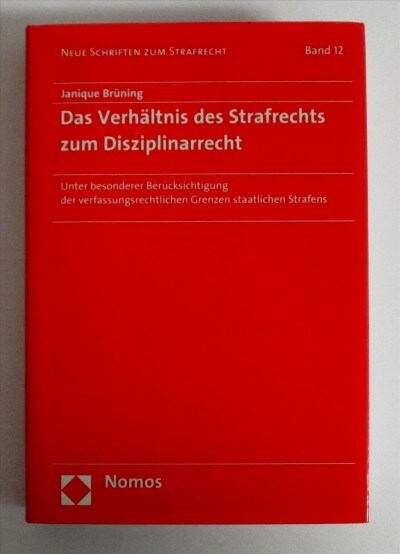 Das Verhaltnis Des Strafrechts Zum Disziplinarrecht: Unter Besonderer Berucksichtigung Der Verfassungsrechtlichen Grenzen Staatlichen Strafens (Hardcover)