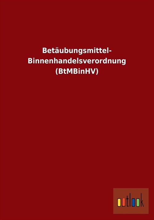 Bet?bungsmittel- Binnenhandelsverordnung (Btmbinhv) (Paperback)