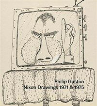 Philip Guston : Nixon drawings, 1971 & 1975