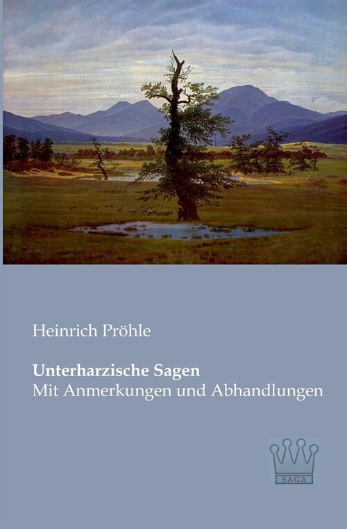 Unterharzische Sagen: Mit Anmerkungen und Abhandlungen (Paperback)