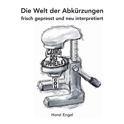 Die Welt der Abk?zungen: frisch gepresst und neu interpretiert (Paperback)