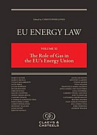 Eu Energy Law Volume XI: The Role of Gas in the Eus Energy Union (Hardcover)