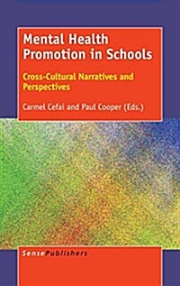 Mental Health Promotion in Schools: Cross-Cultural Narratives and Perspectives (Hardcover)