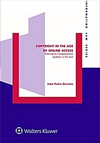 Copyright in the Age of Online Access: Alternative Compensation Systems in Eu Law (Hardcover)