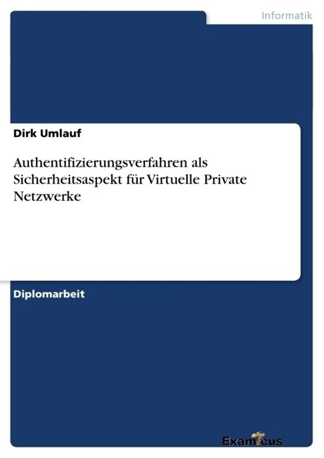 Authentifizierungsverfahren als Sicherheitsaspekt f? Virtuelle Private Netzwerke (Paperback)