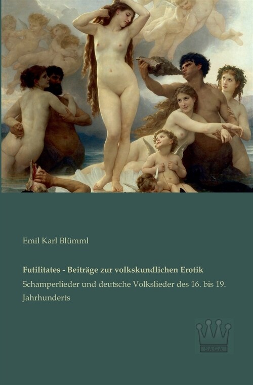 Futilitates - Beitr?e zur volkskundlichen Erotik: Schamperlieder und deutsche Volkslieder des 16. bis 19. Jahrhunderts (Paperback)