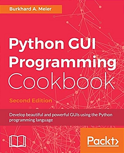 Python GUI Programming Cookbook - (Paperback, 2 Revised edition)