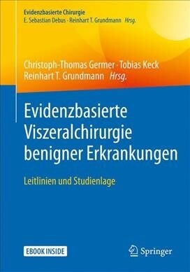 Evidenzbasierte Viszeralchirurgie Benigner Erkrankungen: Leitlinien Und Studienlage (Hardcover, 1. Aufl. 2017)