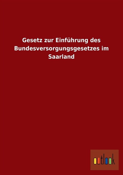 Gesetz Zur Einf?rung Des Bundesversorgungsgesetzes Im Saarland (Paperback)