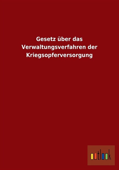 Gesetz ?er Das Verwaltungsverfahren Der Kriegsopferversorgung (Paperback)