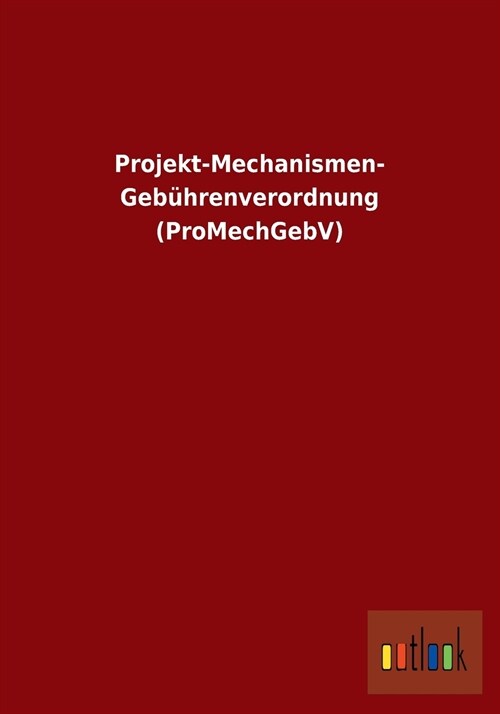 Projekt-Mechanismen- Geb?renverordnung (Promechgebv) (Paperback)