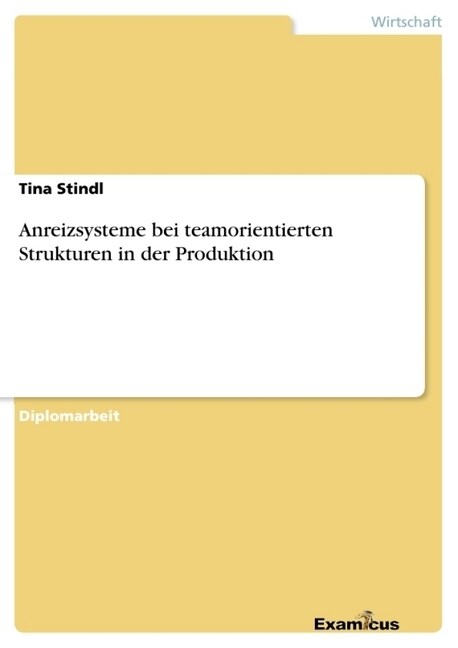 Anreizsysteme Bei Teamorientierten Strukturen in Der Produktion (Paperback)