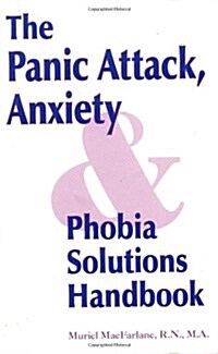 The Panic Attack Anxiety-Phobia Solutions Handbook (Paperback)