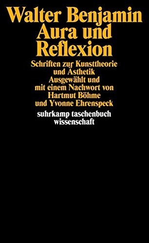 Aura und Reflexion: Schriften zur Kunsttheorie und Ästhetik (Paperback)