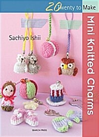 20 to Knit: Mini Knitted Charms (Paperback)