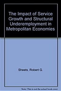 The Impact of Service Industries on Underemployment in Metropolitan Economies (Hardcover)