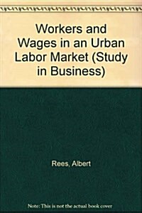 Workers and Wages in an Urban Labor Market (Hardcover)