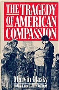The Tragedy of American Compassion (Hardcover)