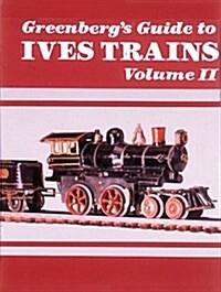 Greenbergs Guide to Ives Trains 1901-1932 (Hardcover)