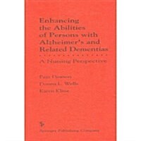 Enhancing the Abilities of Persons With Alzheimers and Related Dementias (Hardcover)