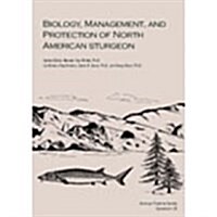 Biology, Management, and Protection of North American Sturgeons (Hardcover)