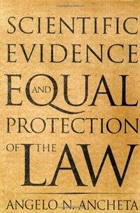 Scientific evidence and equal protection of the law