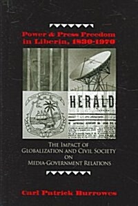 Power and Press Freedom in Liberia, 1830-1970 (Hardcover)