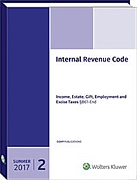 Internal Revenue Code: Income, Estate, Gift, Employment and Excise Taxes, (Summer 2017 Edition) (Paperback)