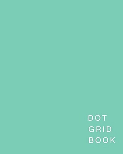 Dot Grid Book: Dot Grid Pages,160 Pages (Blue Green) (Paperback)