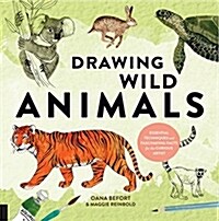 Drawing Wild Animals: Essential Techniques and Fascinating Facts for the Curious Artist (Paperback)