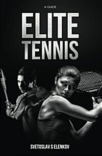Elite Tennis: A Guide (Paperback)