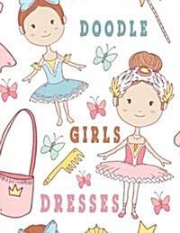Doodle Girls Dresses: Unlined Blank Journal for Doodling Drawing Sketching & Writing (Paperback)